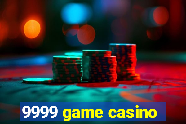 9999 game casino